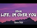 Zevia - life, im over you (Lyrics) "I'm only 18 and I feel like I'm dying"