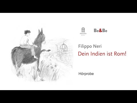 Filippo Neri - Dein Indien ist Rom! (Hörprobe)