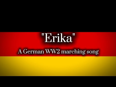 "Erika" A German WW2 marching song
