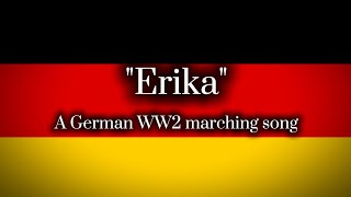 "Erika" A German WW2 marching song
