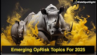 Emerging Operational Risk Topics For 2025
