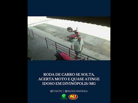 RODA DE CARRO SE SOLTA, ACERTA MOTO E QUASE ATINGE IDOSO EM DIVINÓPOLIS/MG