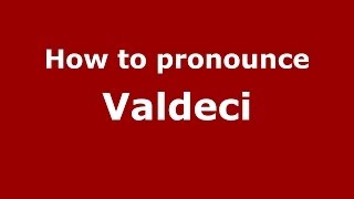 How to pronounce Valdeci