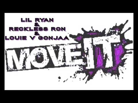 MOVE IT - LIL RYAN & RECKLESS RON & LOUIE V GONJAA