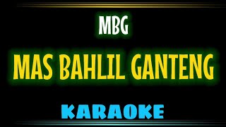 Download lagu MBG - Mas Bahlil Ganteng (KARAOKE) mp3