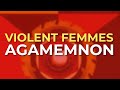 Violent Femmes - Agamemnon (Official Audio)