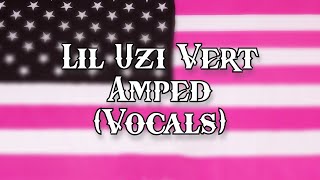 Lil Uzi Vert - Amped (Vocals)