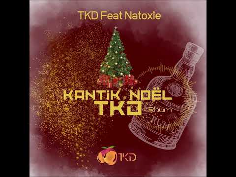 TKD Ft Natoxie - Kantik Noël TKD #Rhum