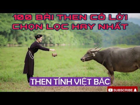 Then tính Việt Bắc|Top 100 bài then có lời hay nhất/hình đẹp/âm thanh gốc@THENTÍNHVIỆTBẮC