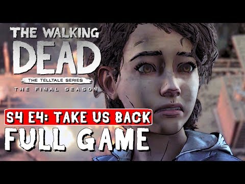 THE WALKING DEAD Game Season 4 EPISODE 4: TAKE US BACK (FULL GAME)