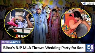 Bihar’s BJP MLA Throws Wedding Party for Son