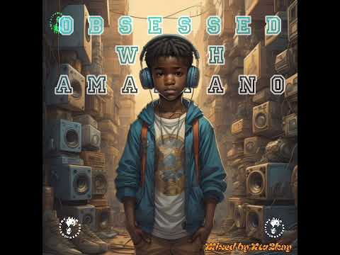 OBSESSED WITH AMAPIANO Vol 1 | AMAPIANO MIXTAPE 2024 | MIXED BY NTU2KAY