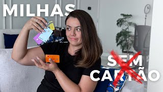 Como acumular milhas sem cartão de crédito?