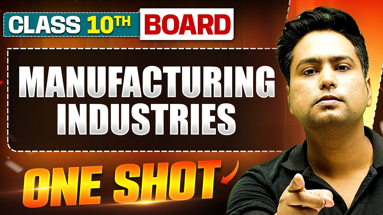 MANUFACTURING INDUSTRIES in 1 Shot: FULL CHAPTER (Theory + PYQS) | Class 10th Board