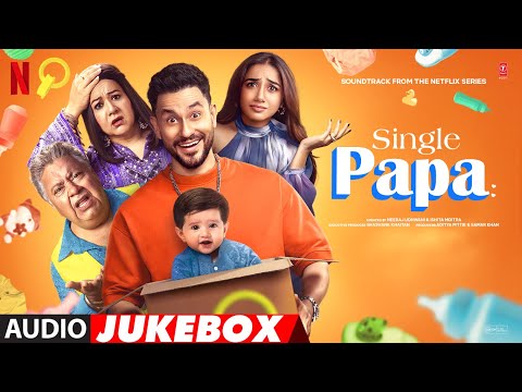 Single Papa (Audio Jukebox) Kunal Kemmu | Manoj P | Ayesha R | Prajakta K | Aman P | Netflix India