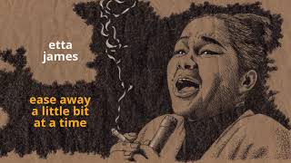 Ease Away A Little Bit At A Time ~ Etta James