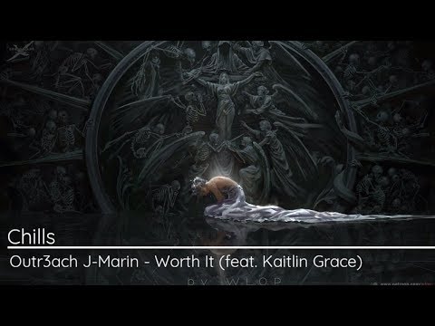 Outr3ach & J-Marin - Worth It (feat. Kaitlin Grace)