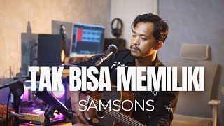 Download lagu TAK BISA MEMILIKI - SAMSONS (ROLIN NABABAN COVER) mp3