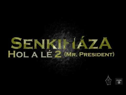 SenkiHáza - Hol a lé 2 (Mr. President)