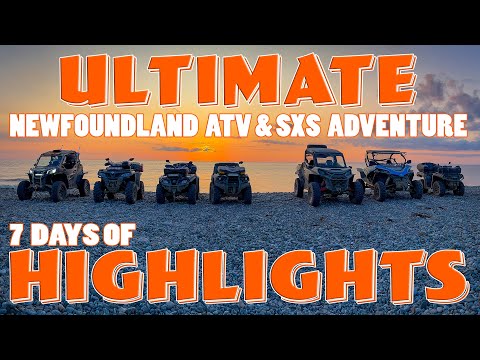 ULTIMATE NEWFOUNDLAND ATV & SXS ADVENTURE - 7 DAYS OF HIGHLIGHTS