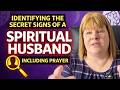 Identifying the Secret Signs of a Spiritual Husband including prayer | Val Wolff