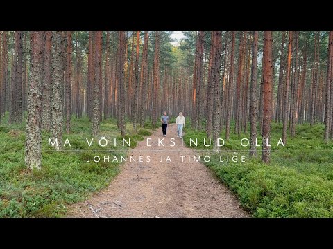 Johannes ja Timo Lige -  Ma võin eksinud olla