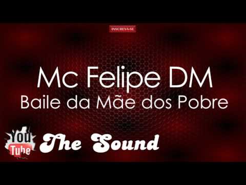 MC FELIPE DM - BAILE DA MÃE DOS POBRE (( DJ MOREIRA 22 ))