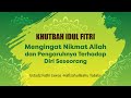 Khutbah Idul Fitri 1443H Mengingat Nikmat Allah Dan Pengaruhnya Terhadap Diri Seseorang