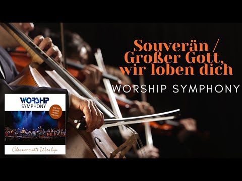 Souverän / Großer Gott, wir loben dich (Live) - Juri Friesen & Worship Symphony Orchestra