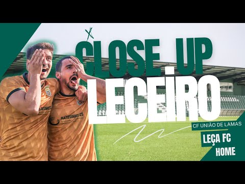 CLOSE UP LECEIRO - 23ªJ | LEÇA FC X CF UNIÃO DE LAMAS