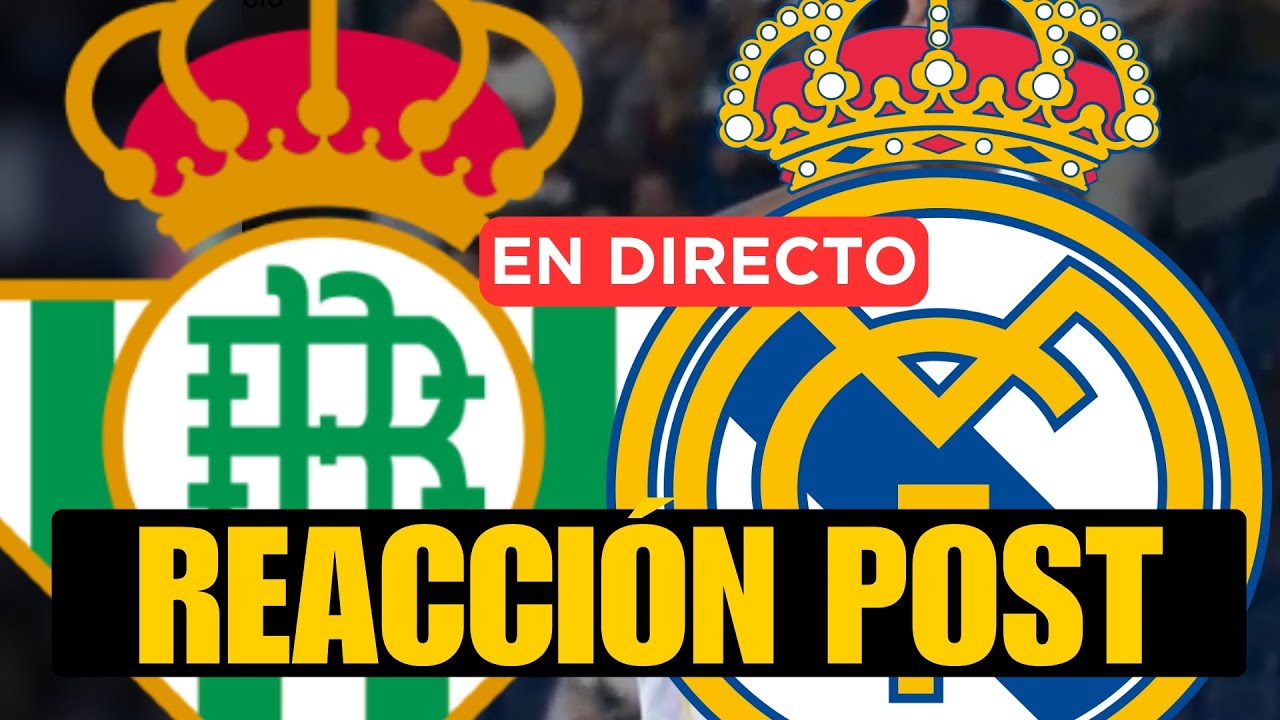 BETIS - REAL MADRID: REACCIÓN POST CON IÑAKI ANGULO