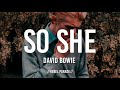 𝑺𝒐 𝒔𝒉𝒆 - 𝑫𝒂𝒗𝒊𝒅 𝑩𝒐𝒘𝒊𝒆
