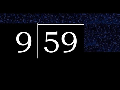 Divide 59 by 9 ,  decimal result  . Division with 1 Digit Divisors . How to do