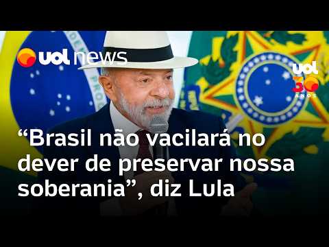 Lula diz que Brasil ‘não vacilará’ no dever de preservar soberania contra tarifas de Trump