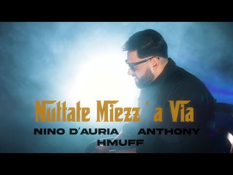 NINO D'AURIA ft. ANTHONY ft HMUFF - Nuttate miezz'a via - (F.Franzese-N.D'Auria-Hmuff)