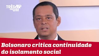 Jorge Serrão: Prefeitos e governadores usam isolamento social como manobra política