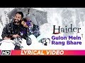 Gulon Mein Rang Bhare - Haider