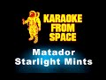 Starlight Mints • Matador | Karaoke • Instrumental • Lyrics