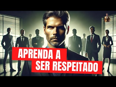 Aprenda Como ser Respeitado e Valorizado