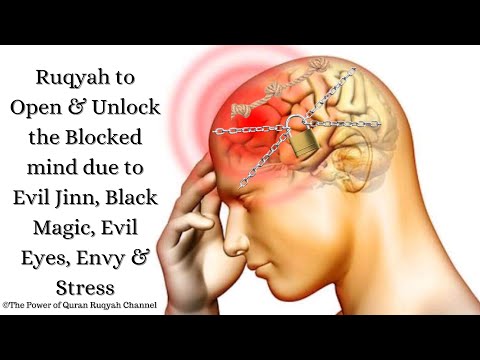 Ultimate Ruqyah to Open & Unlock the Blocked mind due Evil Jinn, Black Magic,Evil Eyes,Envy & Stress