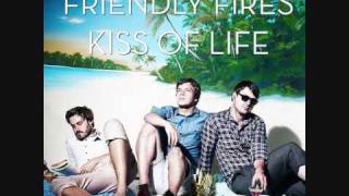 Friendly Fires - Kiss of Life