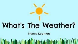 What's The Weather -- by Nancy Kopman
