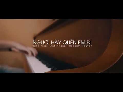 [Cover] Người Hãy Quên Em Đi - Bằng Kiều ft Anh Khang ft Beckam Nguyen