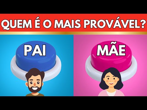 CHOOSE A BUTTON DAD OR MOTHER... WHO IS MOST LIKELY TO DO THIS? NO LYING 🤥