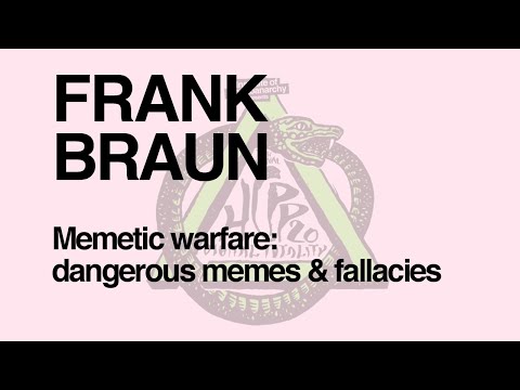 HCPP20 - FRANK BRAUN - Memetic warfare: Dangerous memes & fallacies