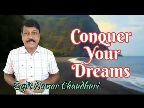 Conquer Your Dreams|Sujit Kr Chaudhuri