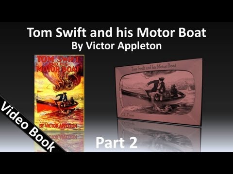 , title : 'Part 2 - Tom Swift and His Motor Boat Audiobook by Victor Appleton (Chs 13-25)'
