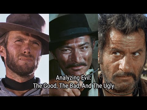 Analyzing Evil: The Good, The Bad, And The Ugly