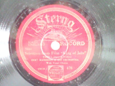 Selection from film “King of Jazz” (Part 1) - Bert Maddison and his Orchestra, with vocal chorus