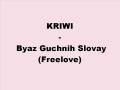 KRIWI - Byaz Guchnyh Slovau (Freelove) 